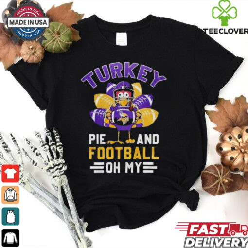 Official Minnesota Vikings Happy Thanksgiving Turkey Pie And Football Oh My Shirt
