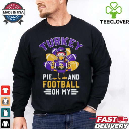 Official Minnesota Vikings Happy Thanksgiving Turkey Pie And Football Oh My Shirt