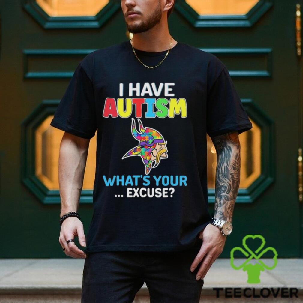 Official Minnesota Vikings I Have Autism What's Your Excuse Shirt