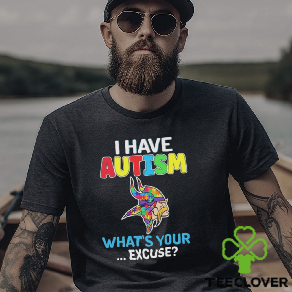 Official Minnesota Vikings I Have Autism What's Your Excuse Shirt