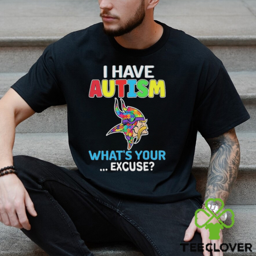 Official Minnesota Vikings I Have Autism What's Your Excuse Shirt