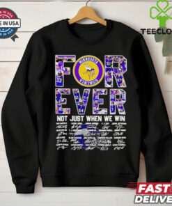 Official Minnesota Vikings forever not just when we win signatures shirt
