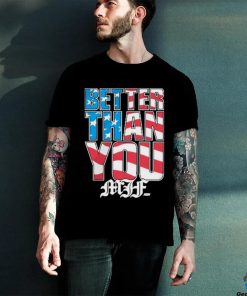 Official Mjf better than you usa hoodie, sweater, longsleeve, shirt v-neck, t-shirt