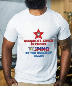 Official Mlmpm Gt Cuvcg By Choice Filipino By The Grace Of Allah Shirt