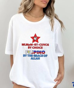 Official Mlmpm Gt Cuvcg By Choice Filipino By The Grace Of Allah Shirt