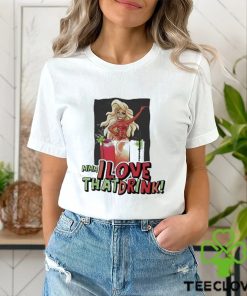 Official Mmm I Love That Drink Shirt