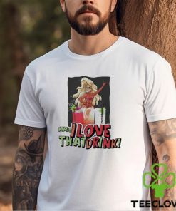 Official Mmm I Love That Drink Shirt
