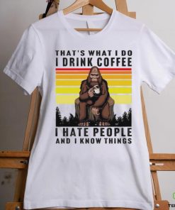 Official Monkey That’s What I Do I Drink Coffee I Hate People And I Know Things Shirt