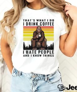 Official Monkey That’s What I Do I Drink Coffee I Hate People And I Know Things Shirt 2 Official Monkey That’s What I Do I Drink Coffee I Hate People And I Know Things Shirt