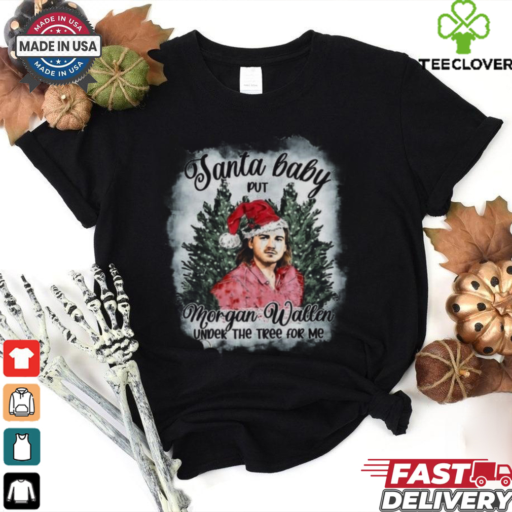 Official Morgan Wallen Santa Baby Under The Tree For Me Christmas 2024 Shirt Official Morgan Wallen Santa Baby Under The Tree For Me Christmas 2024 Shirt