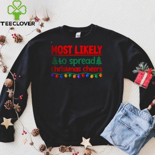 Official Most Likely To Spread Christmas Cheers T Shirt (1) hoodie, sweater Shirt