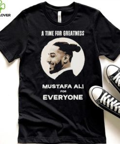 Official Mustafa Ali A Time For Greatness Mustafa Ali For Everyone Shirt