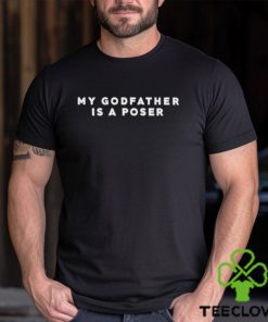 Official My Godfather Is A Poser Shirt