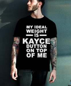 Official My Ideal Weight Is Kayce Button On Top Of Me Shirt