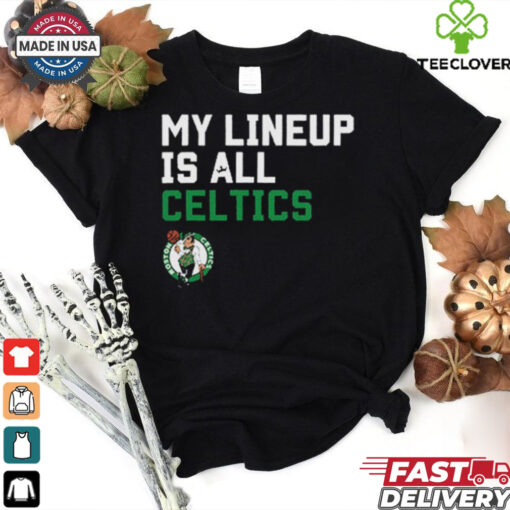 Official My Lineup Is Boston Celtics NBA t shirt