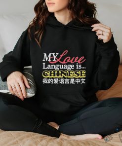 Official My Love Language Is Chinese T hoodie, sweater, longsleeve, shirt v-neck, t-shirt