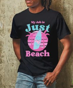 Official My job is Just Beach Ken Barbie Shirt