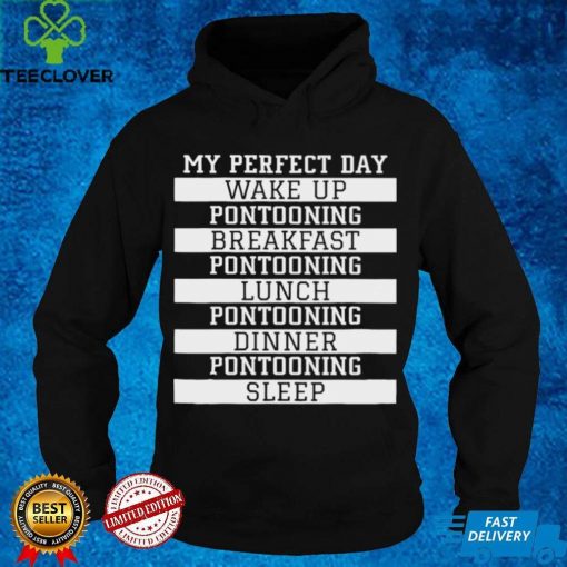 Official My perfect day wake up pontooning breakfast pontooning hoodie, sweater, longsleeve, shirt v-neck, t-shirt Hoodie, Sweat
