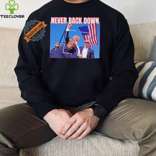 Official Never Back Down Donald Trump shooting at Pennsylvania T Shirt