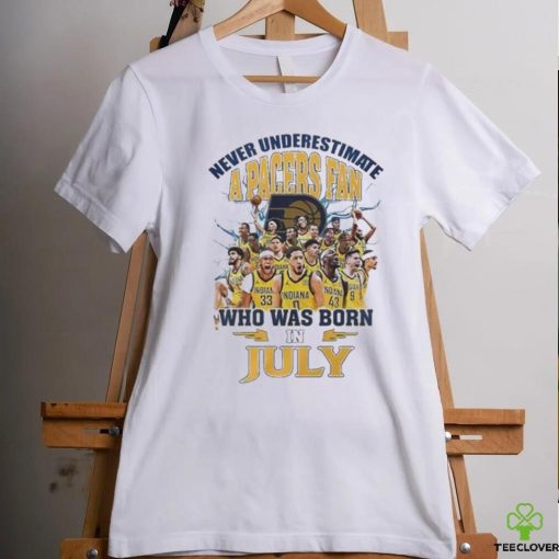 Official Never Underestimate A Indiana Pacers Fan Who Was Born In July Shirt