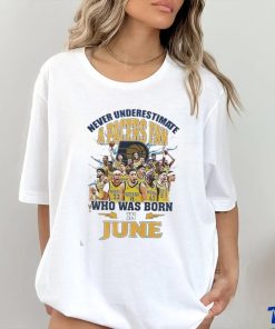 Official Never Underestimate A Indiana Pacers Fan Who Was Born In June Shirt