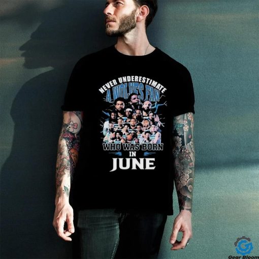 Official Never Underestimate A Minnesota Timberwolves Fan Who Was Born In June Shirt