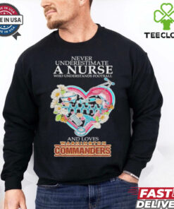 Official Never Underestimate A Nurse Who Understands Football And Loves Washington Commanders T shirts