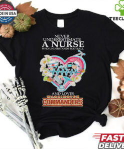 Official Never Underestimate A Nurse Who Understands Football And Loves Washington Commanders T shirts