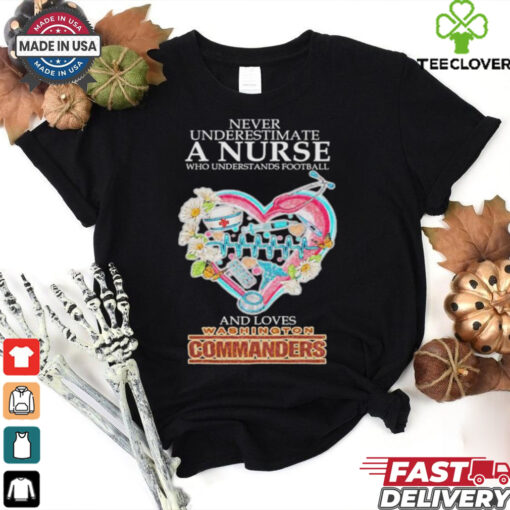 Official Never Underestimate A Nurse Who Understands Football And Loves Washington Commanders T shirts