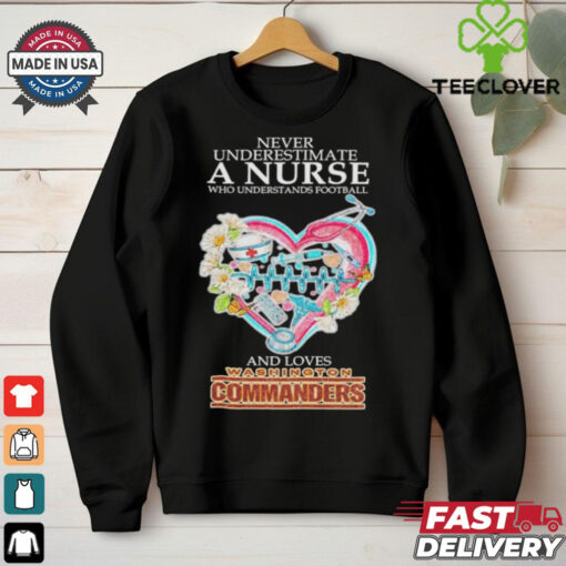 Official Never Underestimate A Nurse Who Understands Football And Loves Washington Commanders T shirts