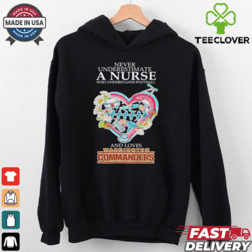 Official Never Underestimate A Nurse Who Understands Football And Loves Washington Commanders T shirts