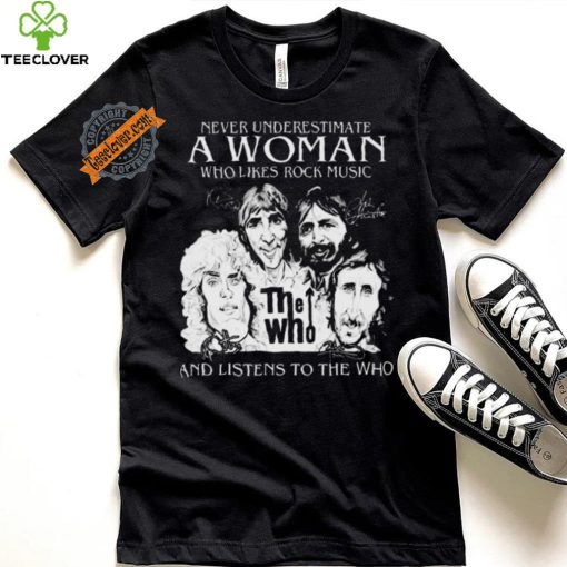 Official Never Underestimate A Woman Who Likes Rock Music And Listens To The Who Signatures shirt