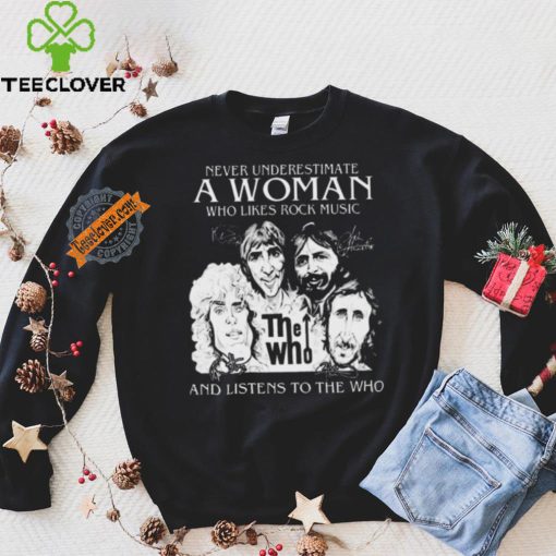 Official Never Underestimate A Woman Who Likes Rock Music And Listens To The Who Signatures shirt