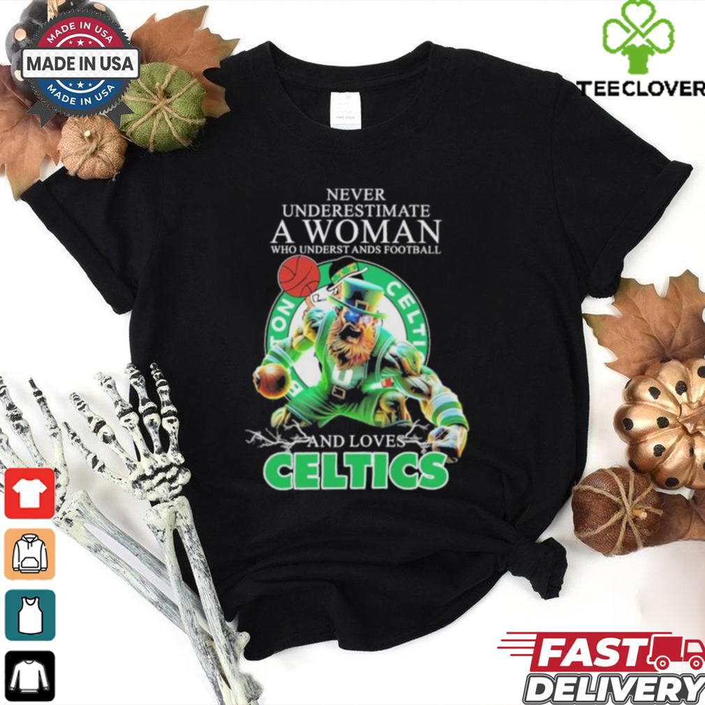 Official Never Underestimate A Woman Who Underst Ands Football And Loves Boston Celtics Mascot Shirt Official Never Underestimate A Woman Who Underst Ands Football And Loves Boston Celtics Mascot Shirt