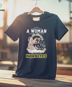 Official Never Underestimate A Woman Who Understands Sports And Loves Iowa Hawkeyes Shirt