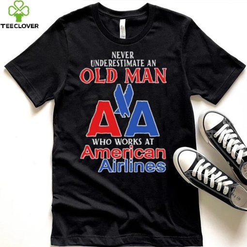 Official Never Underestimate An Old Man Who Works At American Airlines Logo Shirt