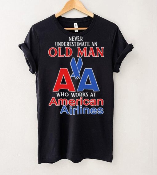 Official Never Underestimate An Old Man Who Works At American Airlines Logo Shirt