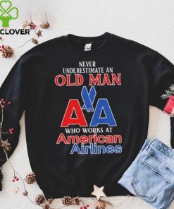 Official Never Underestimate An Old Man Who Works At American Airlines Logo Shirt