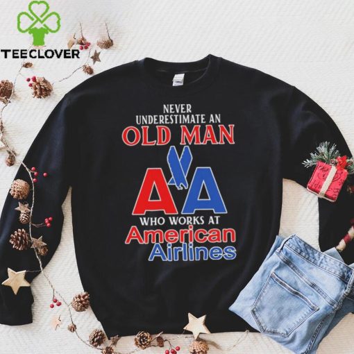 Official Never Underestimate An Old Man Who Works At American Airlines Logo Shirt