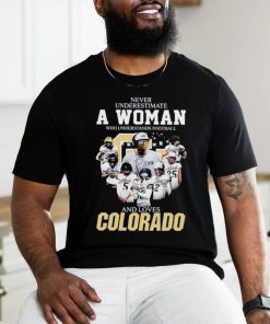 Official Never Underestimate a Woman who Understands Football and loves Colorado Buffaloes 2023 Signatures Shirt