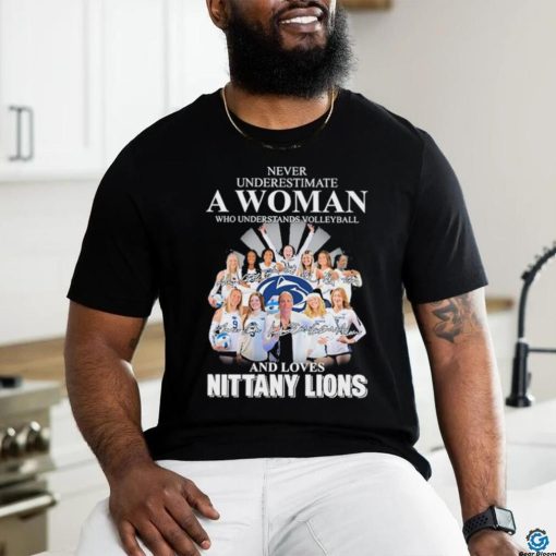 Official Never Underestimate a Woman who understands Volleyball and loves Nittany Lions 2023 Signatures Shirt