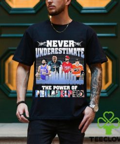 Official Never Underestimate the power of Philadelphia sport signatures shirt