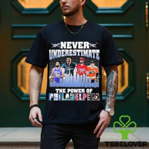 Official Never Underestimate the power of Philadelphia sport signatures shirt