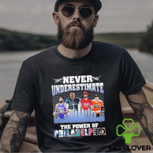 Official Never Underestimate the power of Philadelphia sport signatures shirt