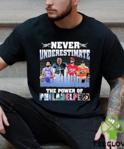 Official Never Underestimate the power of Philadelphia sport signatures shirt