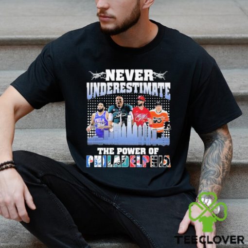 Official Never Underestimate the power of Philadelphia sport signatures shirt