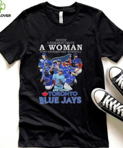 Official Never underestimate a Woman who understands football and loves Toronto Blue Jays signatures hoodie, sweater, longsleeve, shirt v-neck, t-shirt