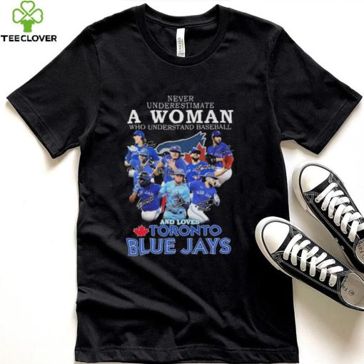 Official Never underestimate a Woman who understands football and loves Toronto Blue Jays signatures hoodie, sweater, longsleeve, shirt v-neck, t-shirt