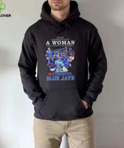 Official Never underestimate a Woman who understands football and loves Toronto Blue Jays signatures hoodie, sweater, longsleeve, shirt v-neck, t-shirt