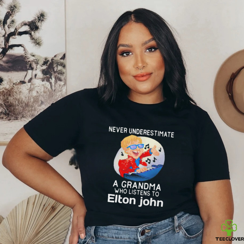 Official Never underestimate a grandma who listen to Elton John shirt Official Never underestimate a grandma who listen to Elton John shirt